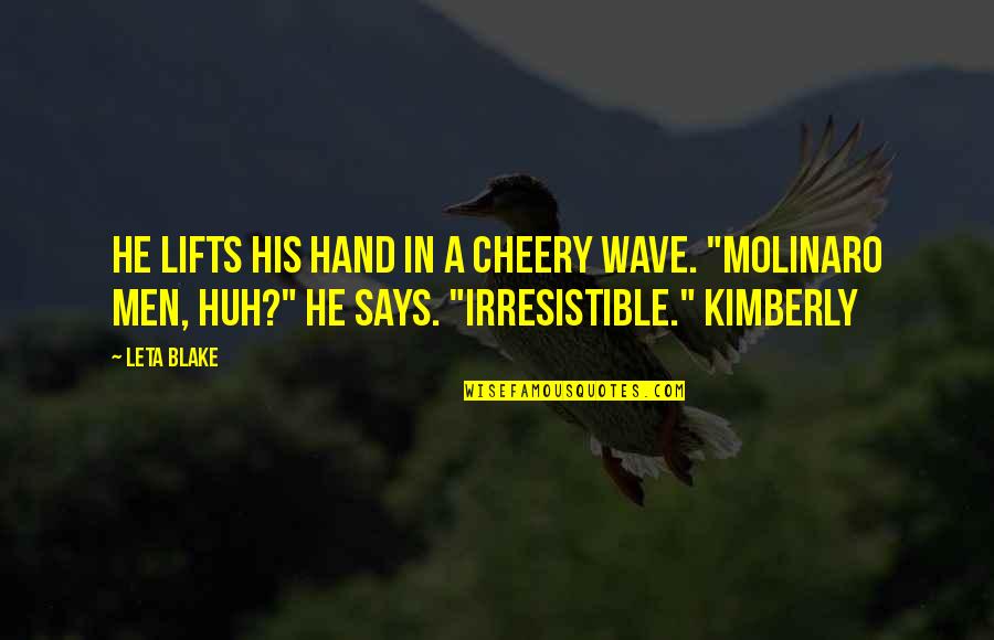 Irresistible Quotes By Leta Blake: He lifts his hand in a cheery wave.