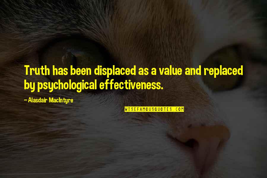 Irresistibles Concord Quotes By Alasdair MacIntyre: Truth has been displaced as a value and Irresistibles Concord Quotes By Alasdair MacIntyre: Truth has been displaced as a value and