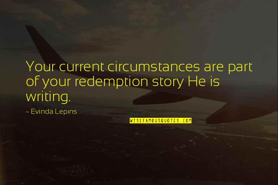 Irresistibly Delicious Quotes By Evinda Lepins: Your current circumstances are part of your redemption
