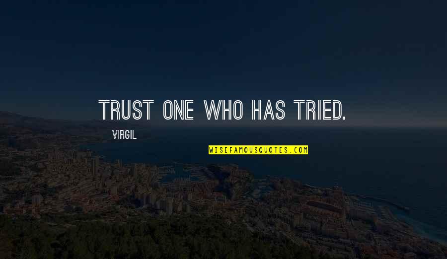 Irresponsible Behavior Quotes By Virgil: Trust one who has tried. Irresponsible Behavior Quotes By Virgil: Trust one who has tried.