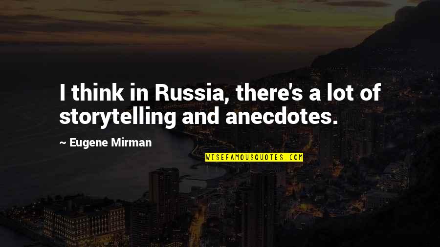 Irresponsible Mother Quotes By Eugene Mirman: I think in Russia, there's a lot of