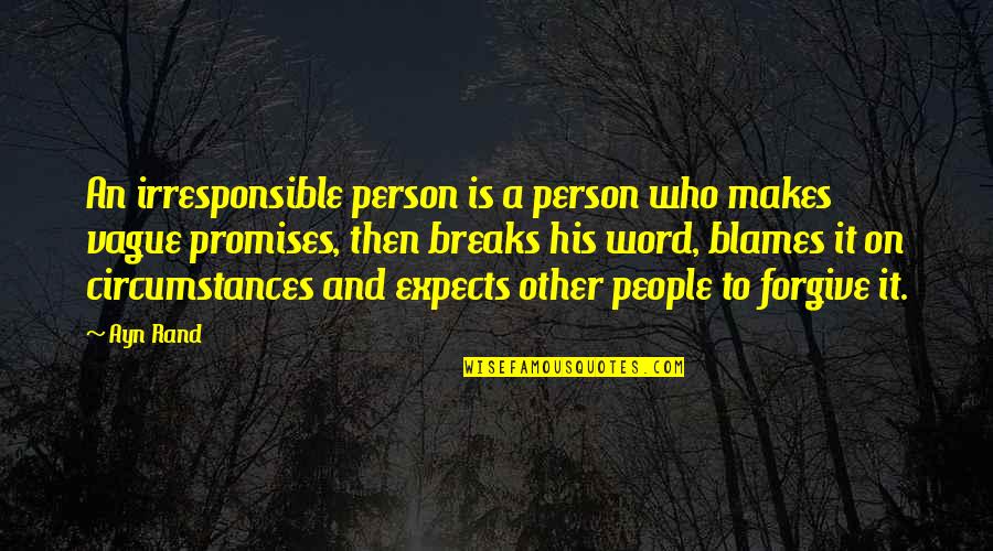 Irresponsible People Quotes By Ayn Rand: An irresponsible person is a person who makes