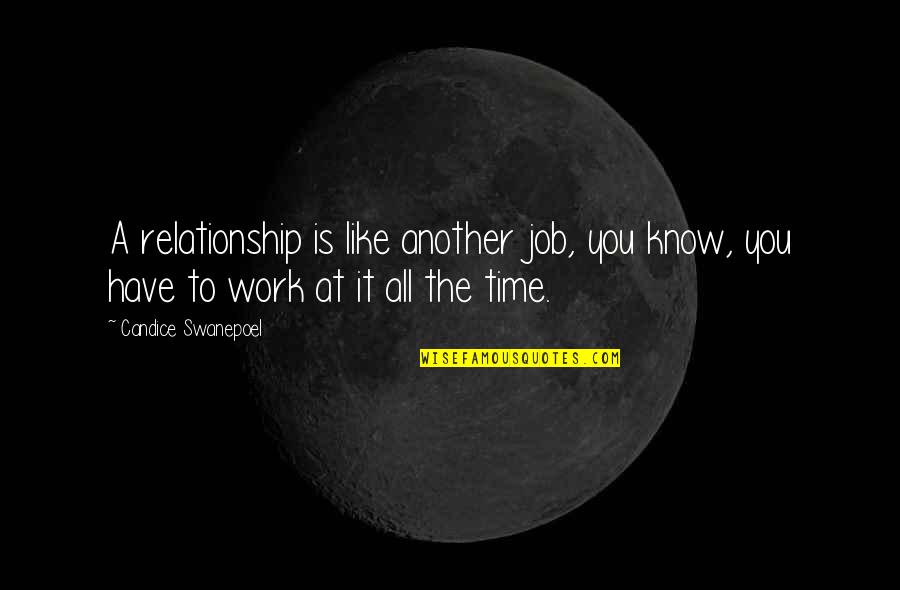 Irretrievably Means Quotes By Candice Swanepoel: A relationship is like another job, you know,