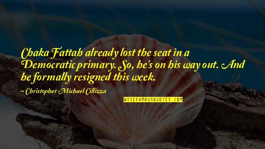 Irreverently Quotes By Christopher Michael Cillizza: Chaka Fattah already lost the seat in a