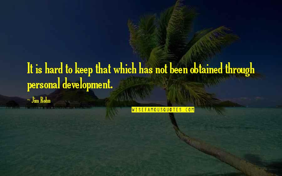 Irreversibility Equation Quotes By Jim Rohn: It is hard to keep that which has