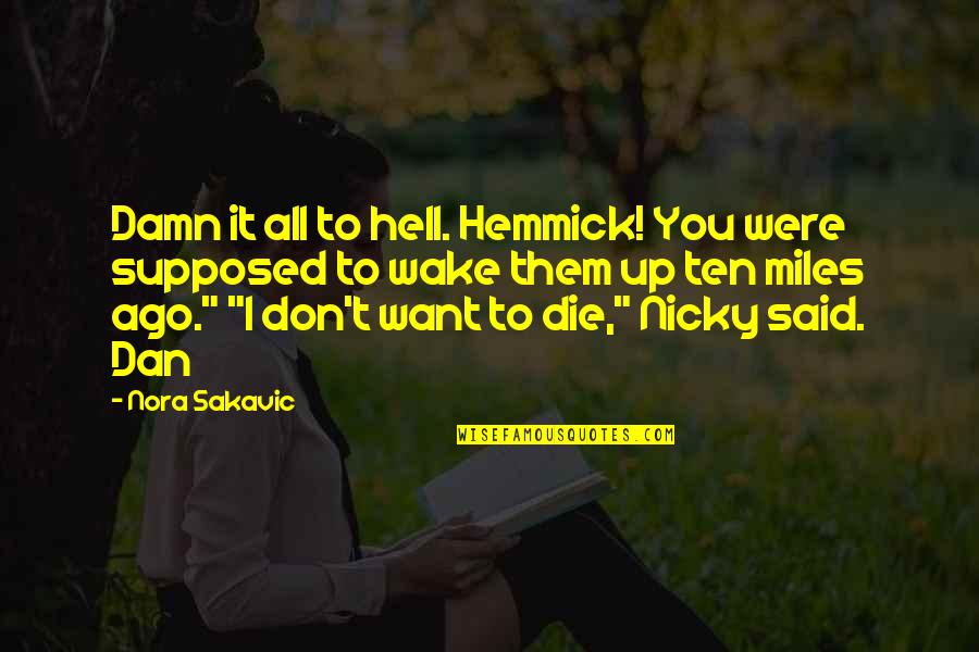 Irreversibly Synonym Quotes By Nora Sakavic: Damn it all to hell. Hemmick! You were