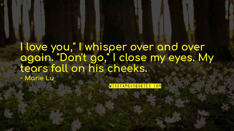 Irrfan Khan Sad Quotes By Marie Lu: I love you," I whisper over and over Irrfan Khan Sad Quotes By Marie Lu: I love you," I whisper over and over