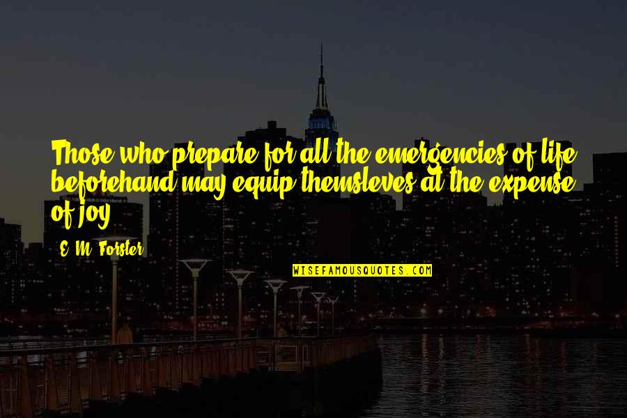 Irrigacion Definicion Quotes By E. M. Forster: Those who prepare for all the emergencies of