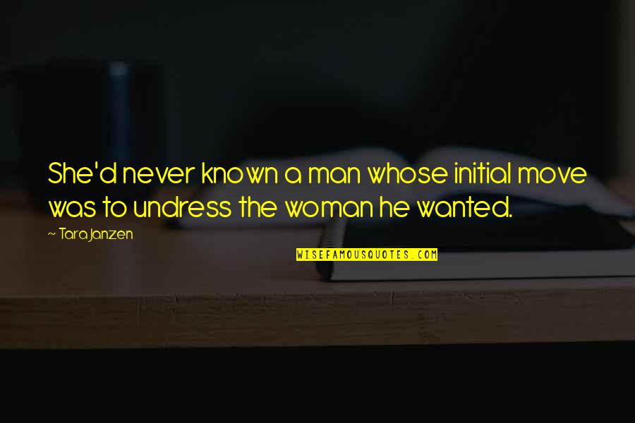 Irrigacion Definicion Quotes By Tara Janzen: She'd never known a man whose initial move