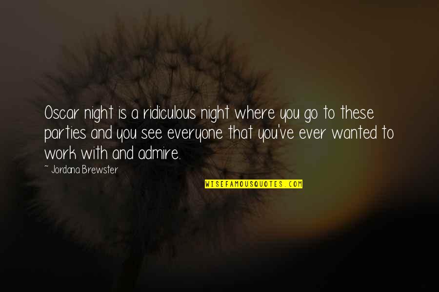 Irrigators Hayward Quotes By Jordana Brewster: Oscar night is a ridiculous night where you Irrigators Hayward Quotes By Jordana Brewster: Oscar night is a ridiculous night where you