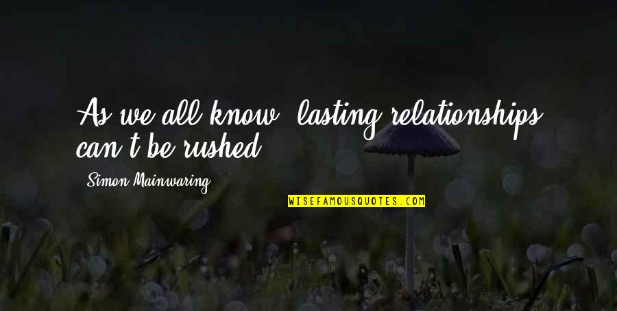 Irrigiation Quotes By Simon Mainwaring: As we all know, lasting relationships can't be Irrigiation Quotes By Simon Mainwaring: As we all know, lasting relationships can't be