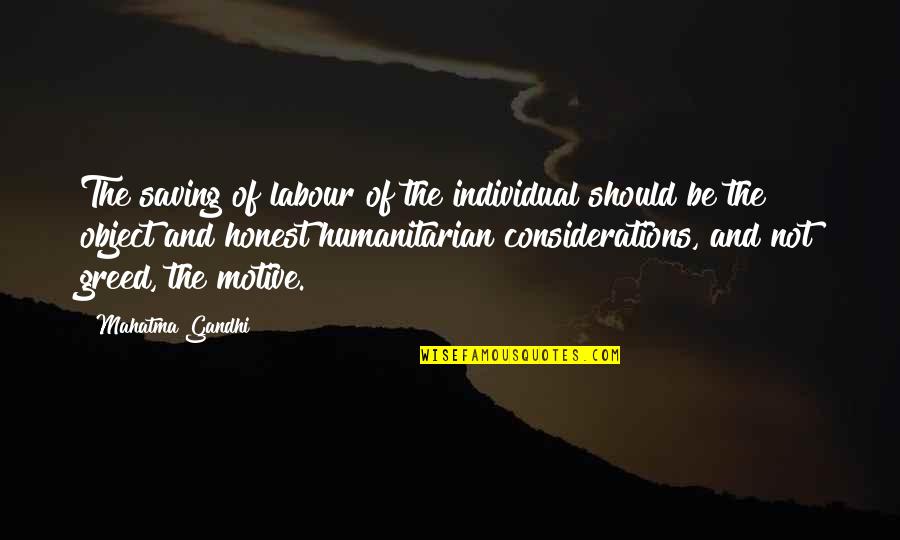 Irrisorio Quotes By Mahatma Gandhi: The saving of labour of the individual should
