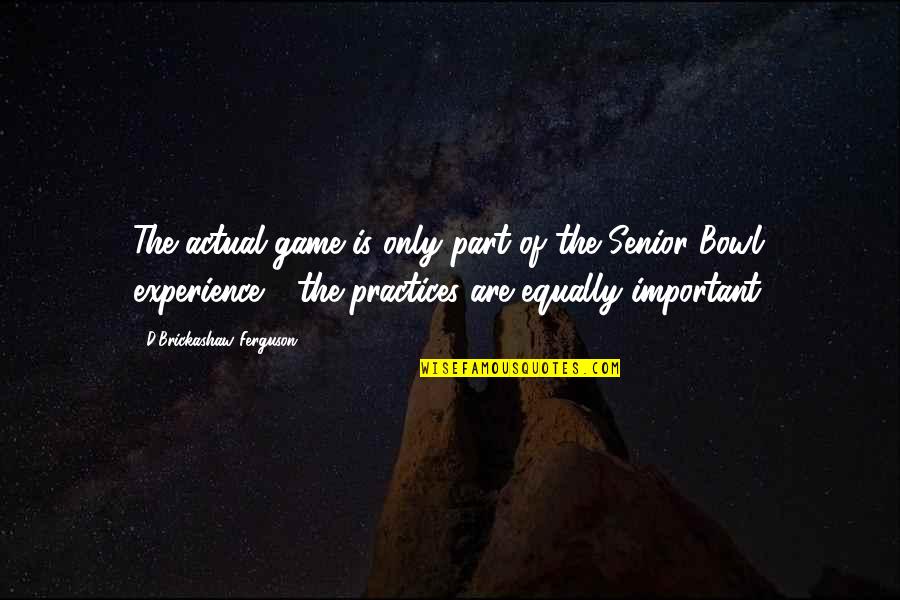 Irritably Answers Quotes By D'Brickashaw Ferguson: The actual game is only part of the Irritably Answers Quotes By D'Brickashaw Ferguson: The actual game is only part of the