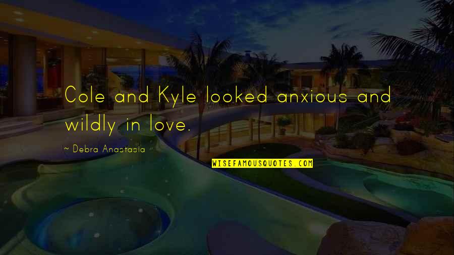 Irritado En Quotes By Debra Anastasia: Cole and Kyle looked anxious and wildly in Irritado En Quotes By Debra Anastasia: Cole and Kyle looked anxious and wildly in