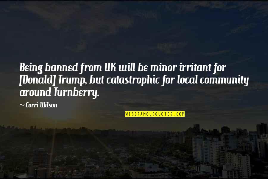 Irritant Quotes By Corri Wilson: Being banned from UK will be minor irritant Irritant Quotes By Corri Wilson: Being banned from UK will be minor irritant