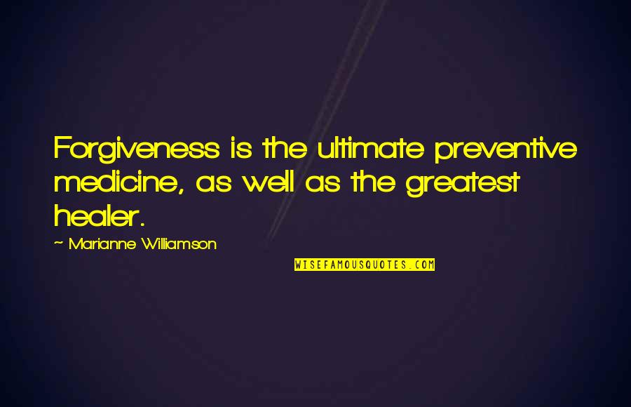 Irritante Pictograma Quotes By Marianne Williamson: Forgiveness is the ultimate preventive medicine, as well