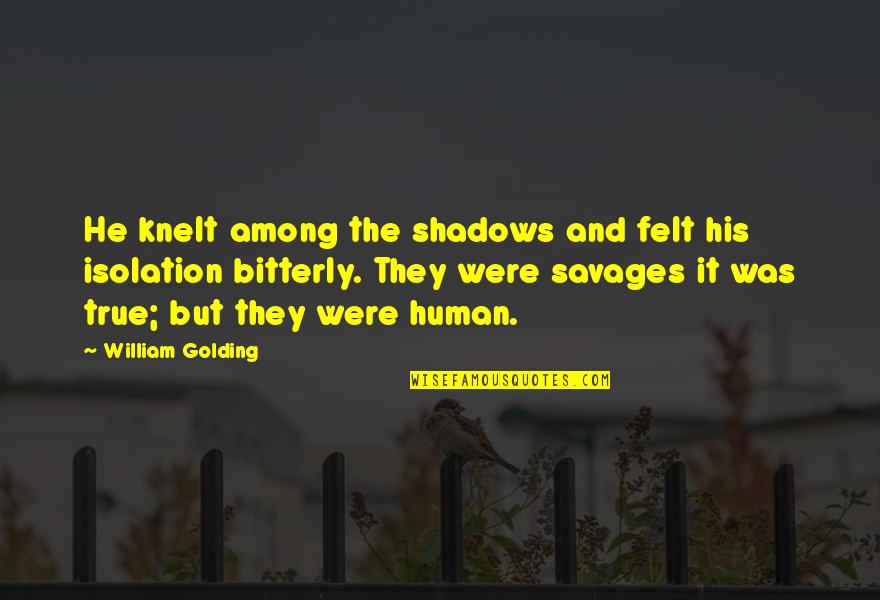 Irritante Pictograma Quotes By William Golding: He knelt among the shadows and felt his