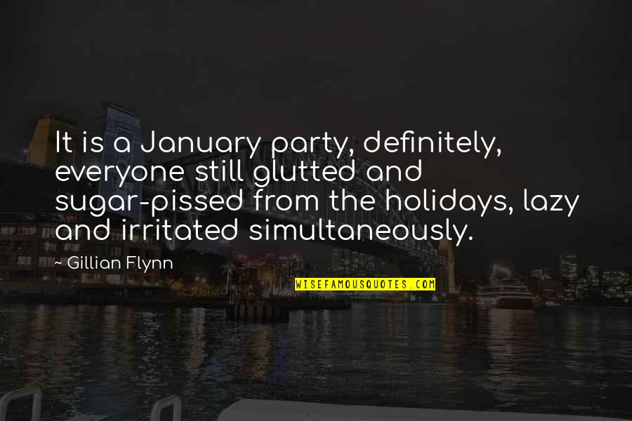 Irritated Quotes By Gillian Flynn: It is a January party, definitely, everyone still Irritated Quotes By Gillian Flynn: It is a January party, definitely, everyone still