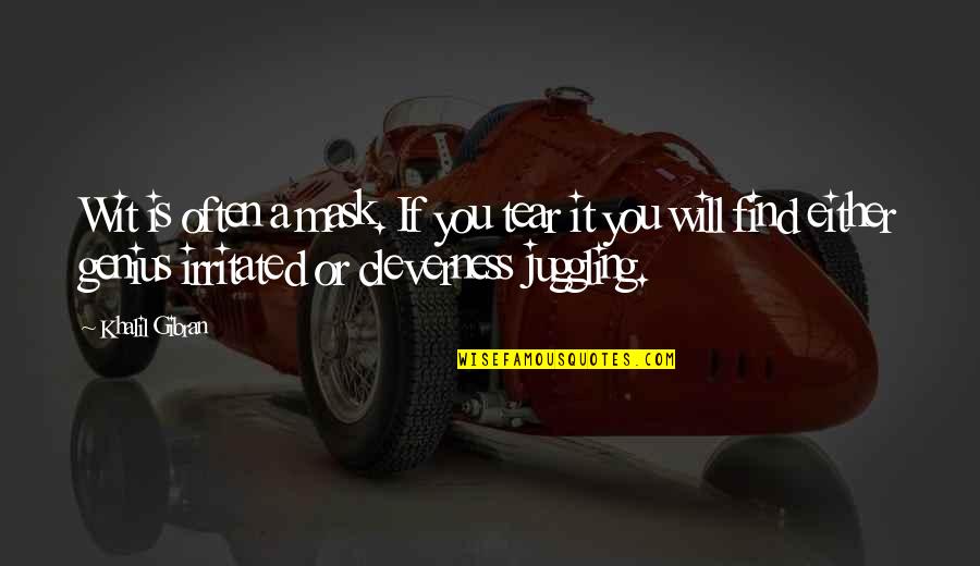 Irritated Quotes By Khalil Gibran: Wit is often a mask. If you tear Irritated Quotes By Khalil Gibran: Wit is often a mask. If you tear
