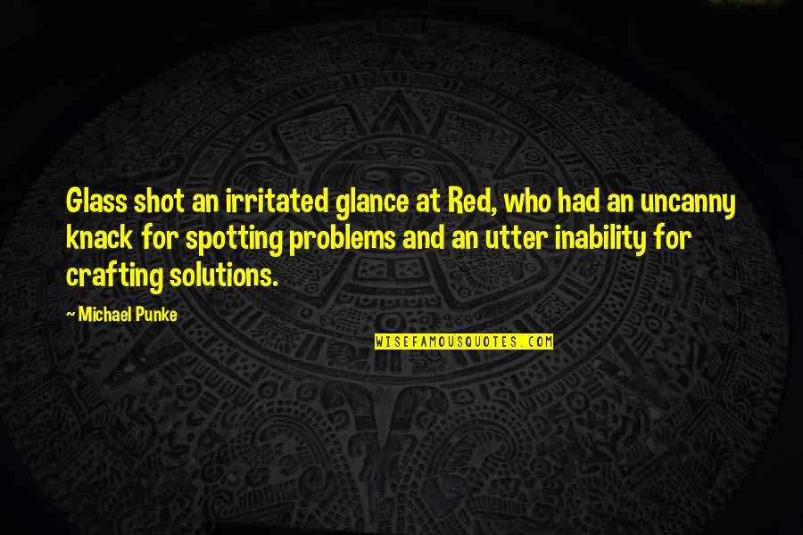 Irritated Quotes By Michael Punke: Glass shot an irritated glance at Red, who Irritated Quotes By Michael Punke: Glass shot an irritated glance at Red, who