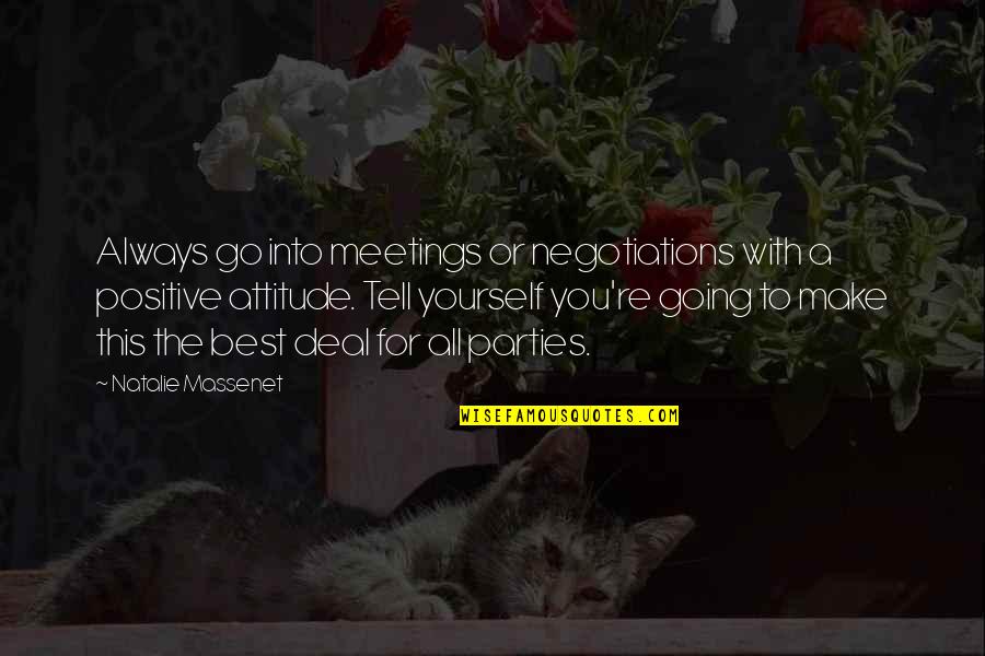 Irritated Quotes Quotes By Natalie Massenet: Always go into meetings or negotiations with a