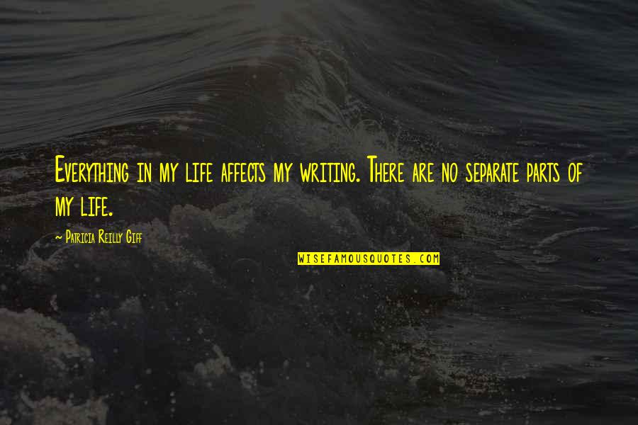 Irritating Brother Quotes By Patricia Reilly Giff: Everything in my life affects my writing. There