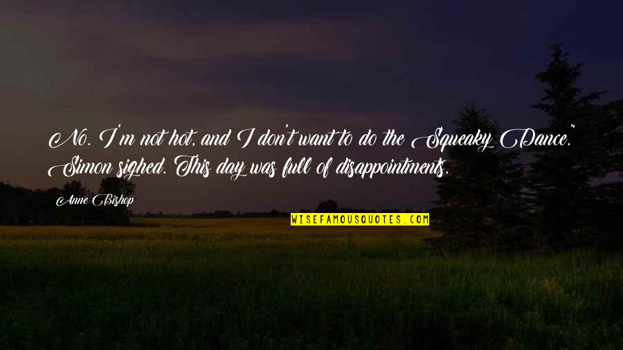 Irritating Cousins Quotes By Anne Bishop: No. I'm not hot, and I don't want