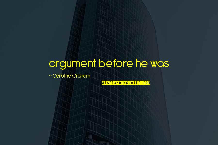 Irritating Friend Quotes By Caroline Graham: argument before he was Irritating Friend Quotes By Caroline Graham: argument before he was