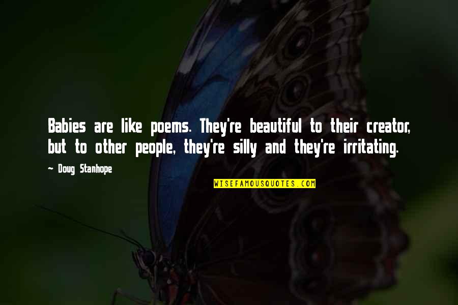 Irritating Funny Quotes By Doug Stanhope: Babies are like poems. They're beautiful to their