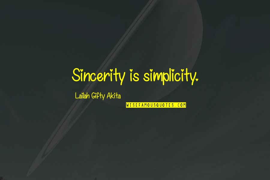 Irritating Others Quotes By Lailah Gifty Akita: Sincerity is simplicity.