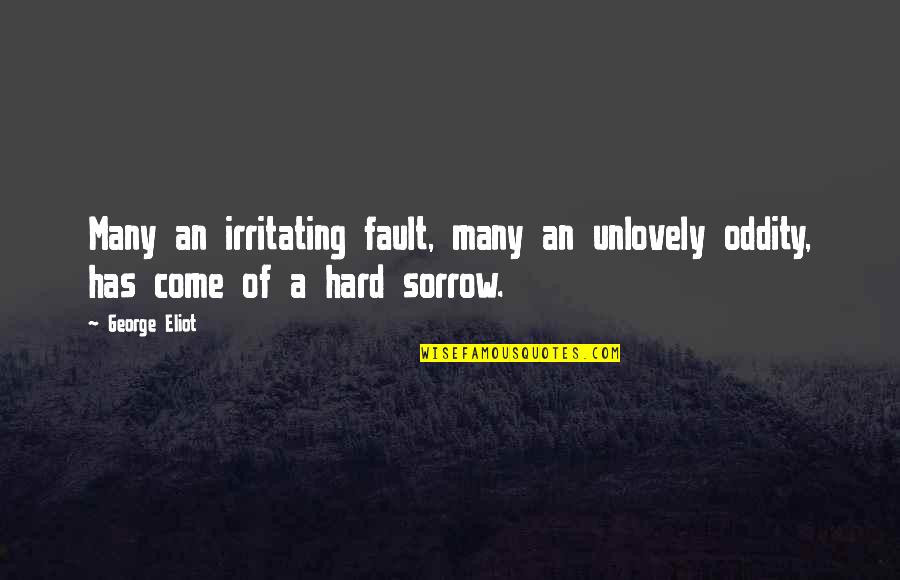 Irritating Quotes By George Eliot: Many an irritating fault, many an unlovely oddity,