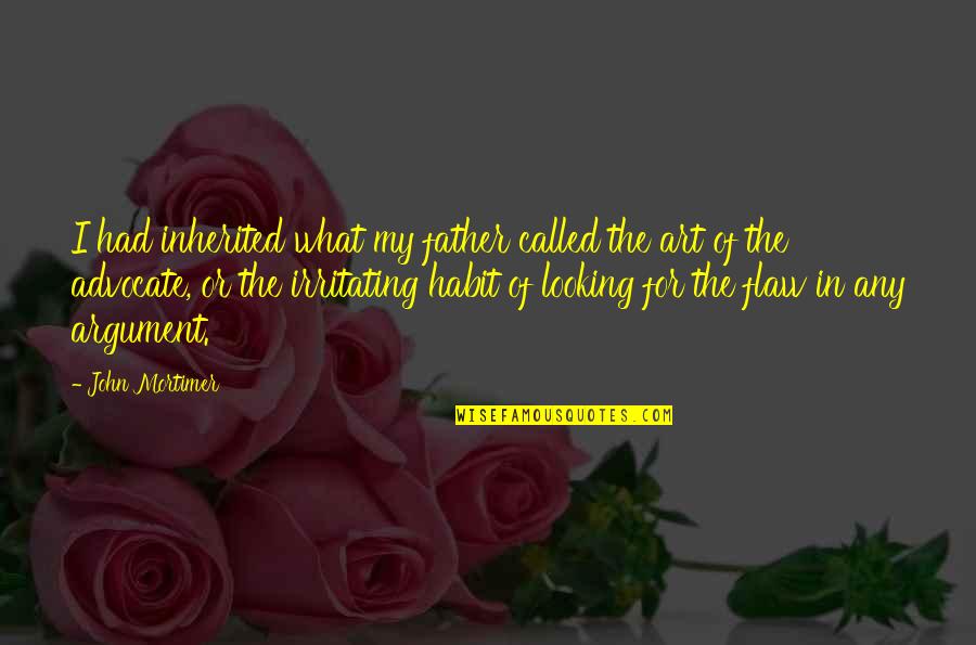 Irritating Quotes By John Mortimer: I had inherited what my father called the Irritating Quotes By John Mortimer: I had inherited what my father called the