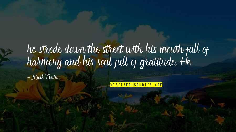 Irritating Your Best Friend Quotes By Mark Twain: he strode down the street with his mouth