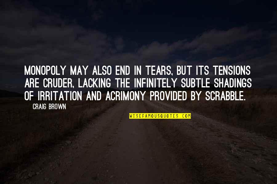 Irritation Quotes By Craig Brown: Monopoly may also end in tears, but its