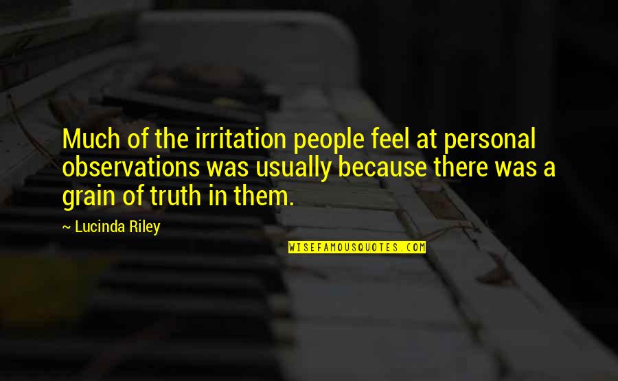 Irritation Quotes By Lucinda Riley: Much of the irritation people feel at personal