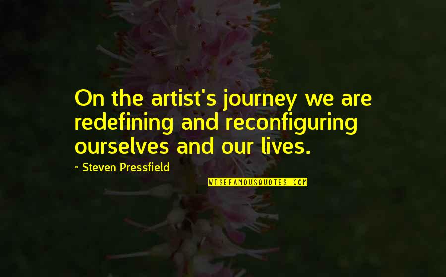 Irritator Challengeri Quotes By Steven Pressfield: On the artist's journey we are redefining and Irritator Challengeri Quotes By Steven Pressfield: On the artist's journey we are redefining and