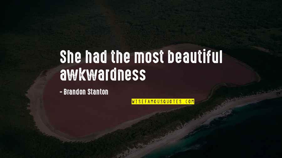 Irritator Dinosaur Quotes By Brandon Stanton: She had the most beautiful awkwardness Irritator Dinosaur Quotes By Brandon Stanton: She had the most beautiful awkwardness