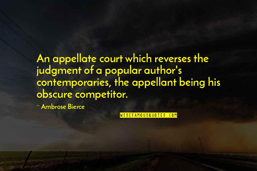 Irritator Quotes By Ambrose Bierce: An appellate court which reverses the judgment of