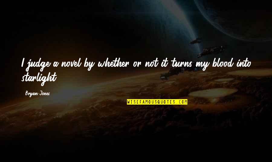 Irritazione Ascelle Quotes By Bryan Jones: I judge a novel by whether or not