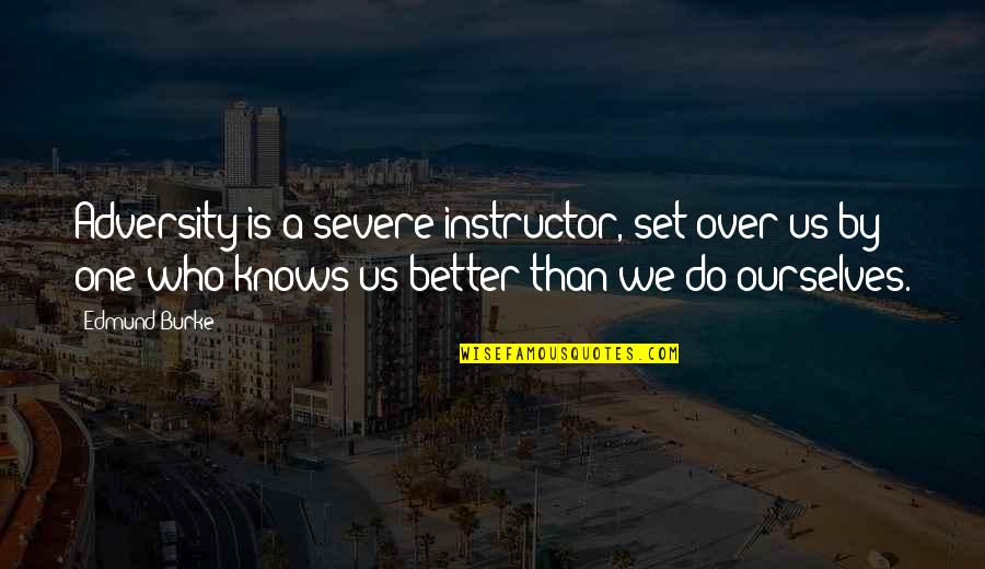 Irrtumswahrscheinlichkeit Quotes By Edmund Burke: Adversity is a severe instructor, set over us Irrtumswahrscheinlichkeit Quotes By Edmund Burke: Adversity is a severe instructor, set over us