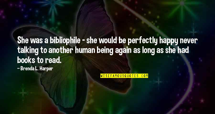 Irruption Michigan Quotes By Brenda L. Harper: She was a bibliophile - she would be Irruption Michigan Quotes By Brenda L. Harper: She was a bibliophile - she would be