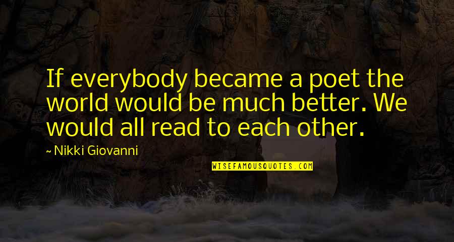 Irrylath Quotes By Nikki Giovanni: If everybody became a poet the world would