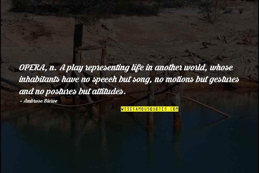 Irs Jokes Quotes By Ambrose Bierce: OPERA, n. A play representing life in another Irs Jokes Quotes By Ambrose Bierce: OPERA, n. A play representing life in another