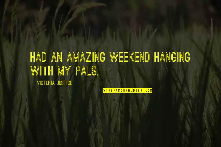 Irs Jokes Quotes By Victoria Justice: Had an amazing weekend hanging with my pals. Irs Jokes Quotes By Victoria Justice: Had an amazing weekend hanging with my pals.
