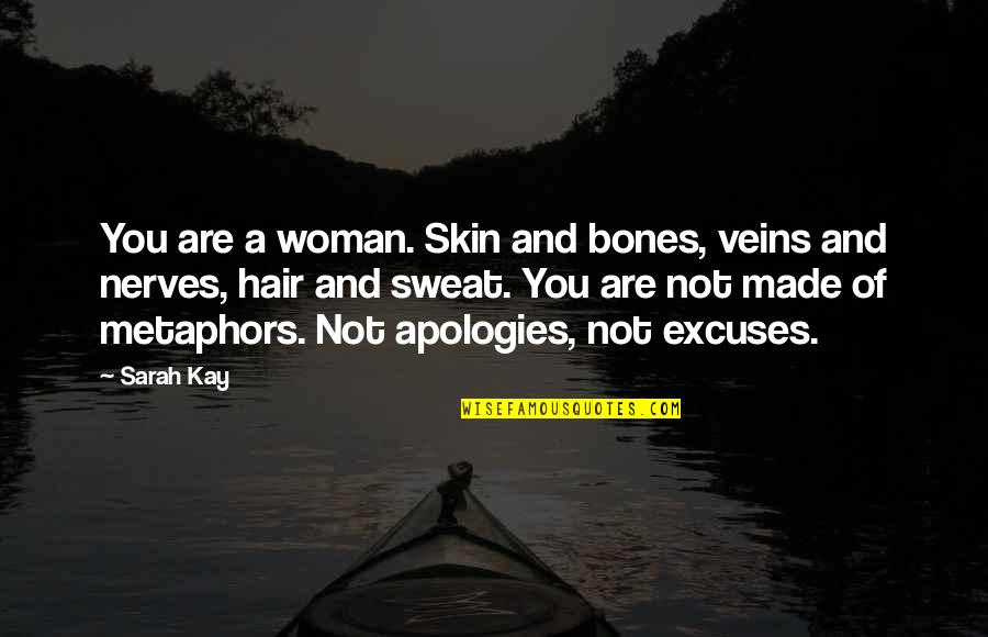 Irs Picture Quotes By Sarah Kay: You are a woman. Skin and bones, veins
