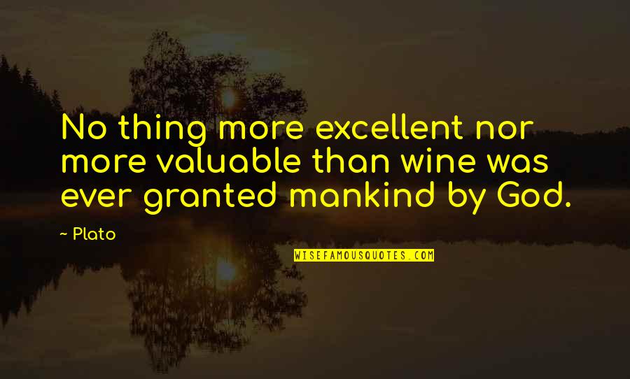 Irshad Ahmed Quotes By Plato: No thing more excellent nor more valuable than
