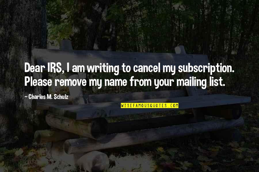 Irs'll Quotes By Charles M. Schulz: Dear IRS, I am writing to cancel my