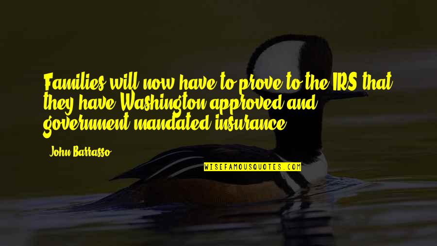 Irs'll Quotes By John Barrasso: Families will now have to prove to the