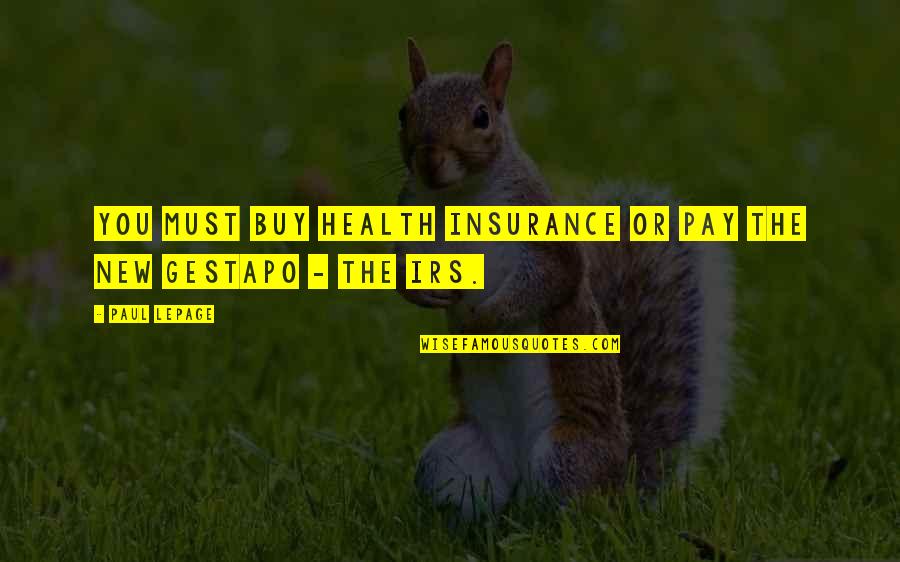 Irs'll Quotes By Paul LePage: You must buy health insurance or pay the