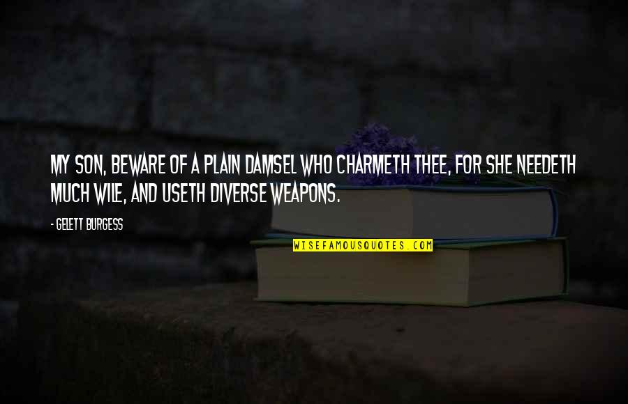 Irtelecom Quotes By Gelett Burgess: My son, beware of a plain damsel who Irtelecom Quotes By Gelett Burgess: My son, beware of a plain damsel who